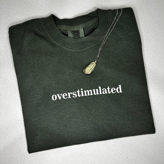 Comfort Colors -- OVERSTIMULATED tee
