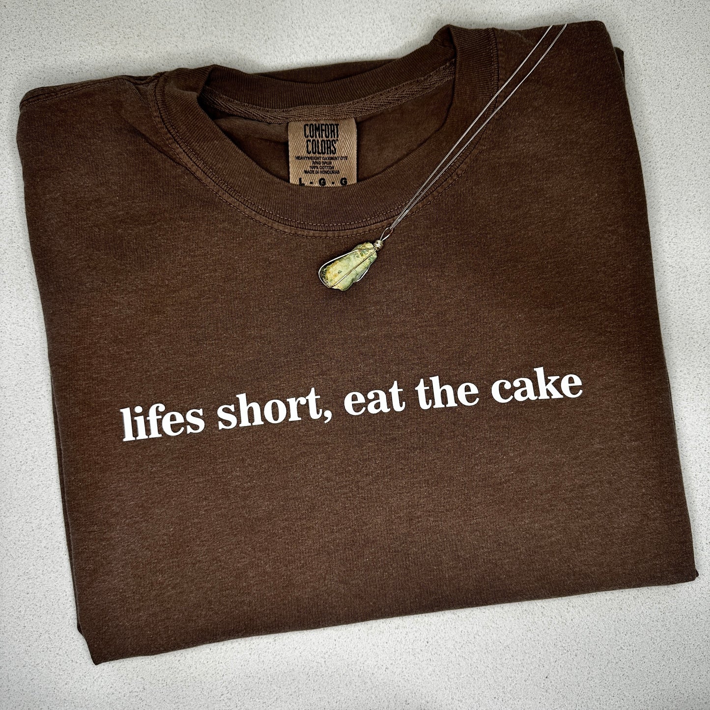 Comfort Colors® -- LIFE IS SHORT EAT THE CAKE Tee
