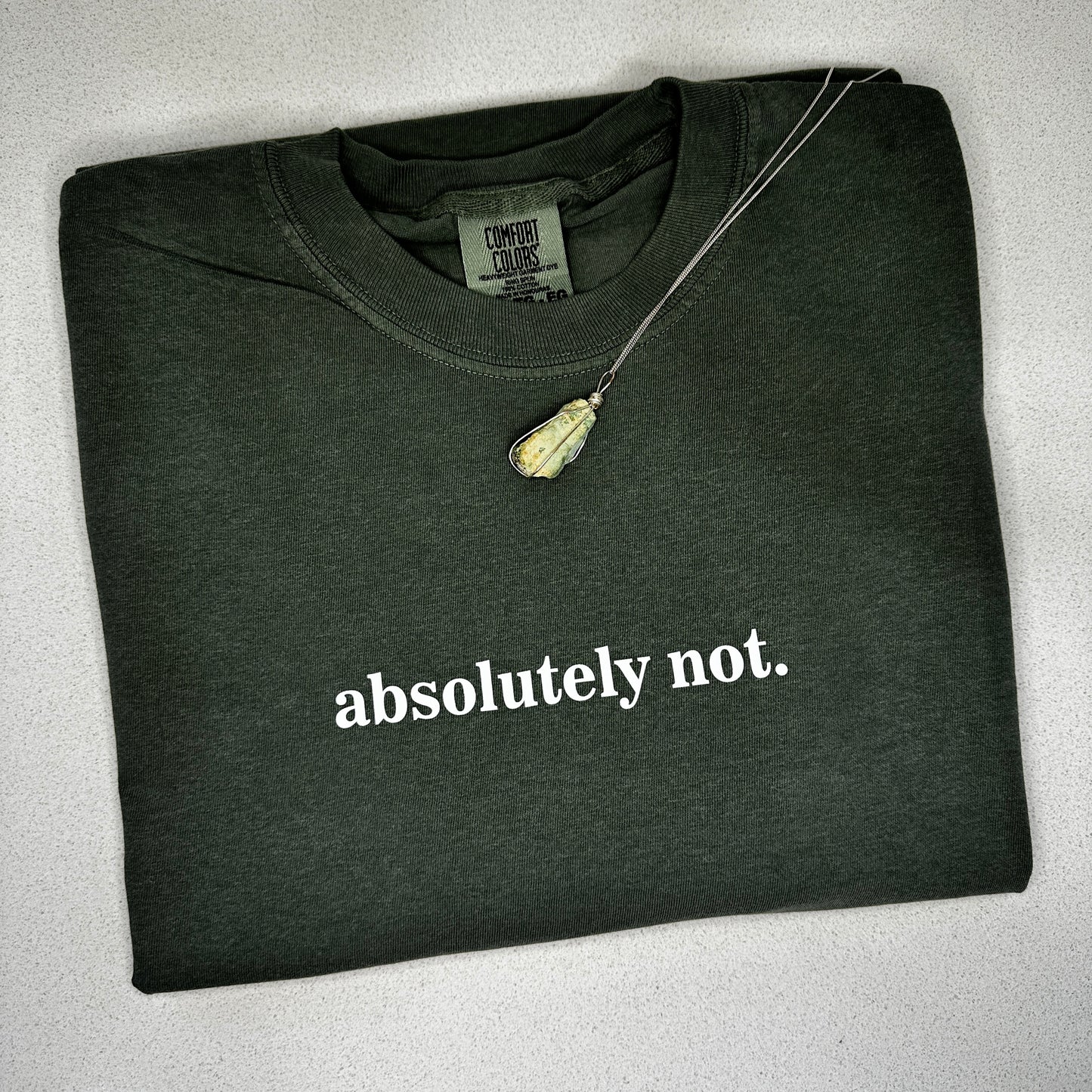 Comfort Colors® -- ABSOLUTELY NOT tee