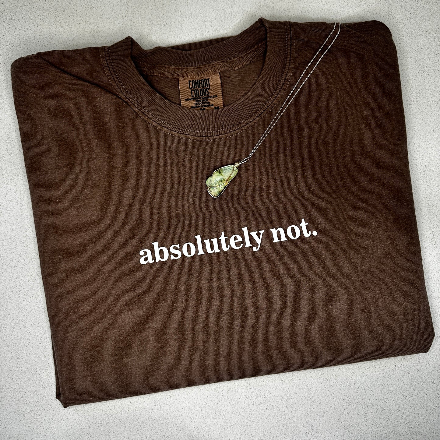 Comfort Colors® -- ABSOLUTELY NOT tee