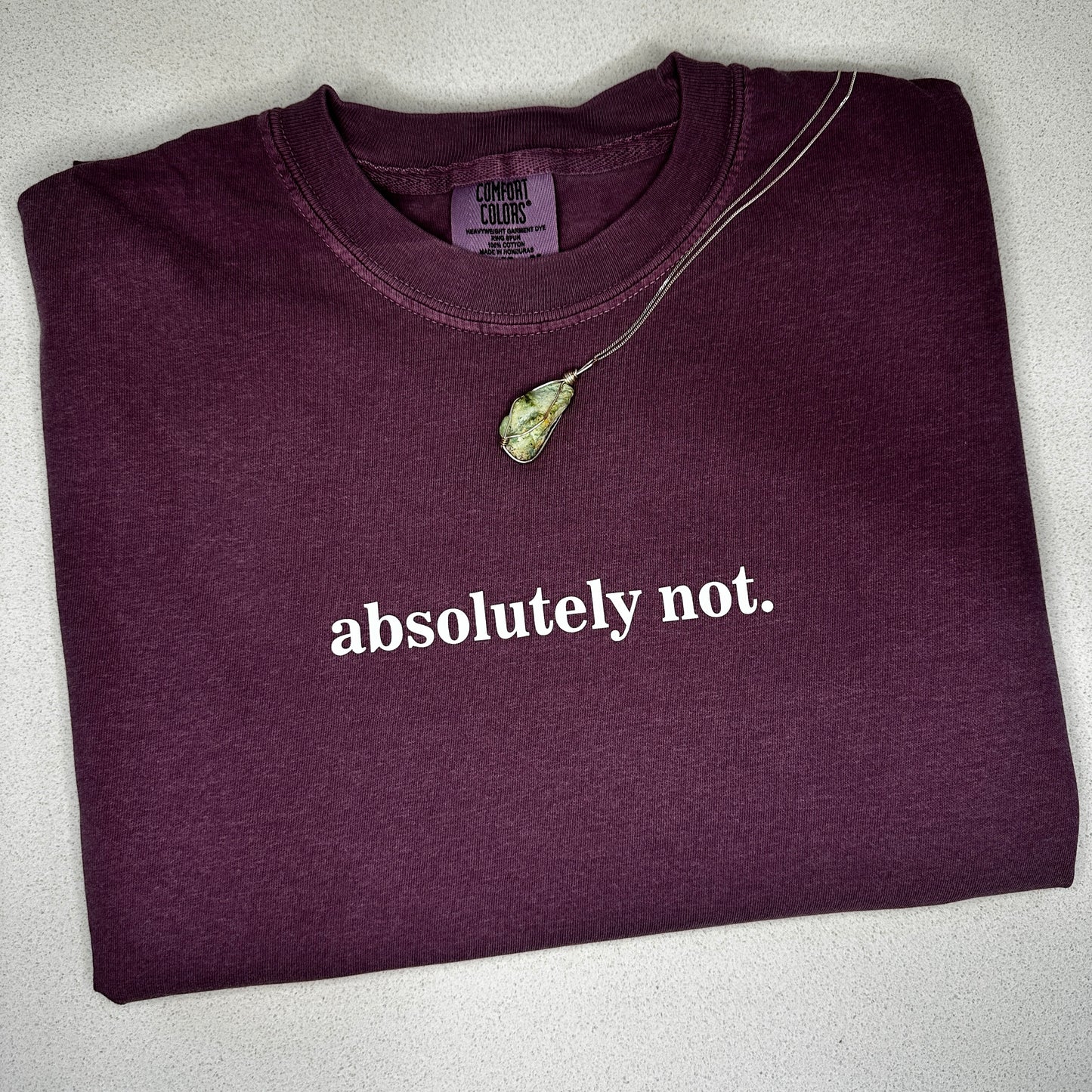 Comfort Colors® -- ABSOLUTELY NOT tee